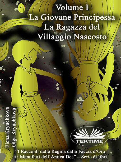 Title details for Volume I. La Giovane Principessa. La Ragazza Del Villaggio Nascosto by Elena Kryuchkova - Wait list